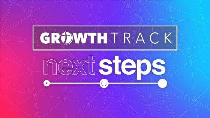 Growth Track - Next Steps